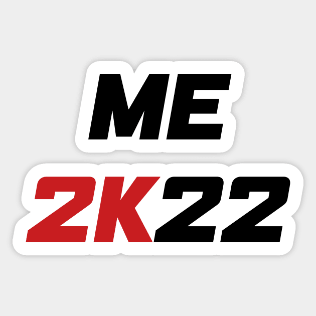 Me 2K22 - Me 2022 (black) Sticker by AMangoTees